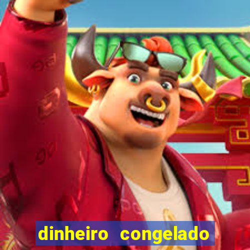 dinheiro congelado na plataforma de jogos